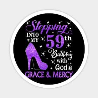 Stepping Into My 59th Birthday With God's Grace & Mercy Bday Magnet